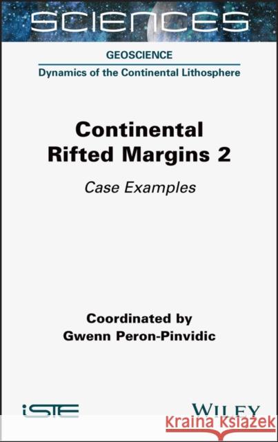 Continental Rifted Margins 2: Case Examples Peron-Pinvidic, Gwenn 9781789450620 ISTE Ltd