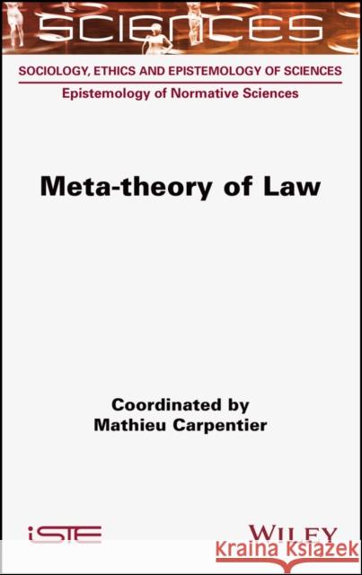 Meta-Theory of Law Carpentier, Mathieu 9781789450743 ISTE Ltd