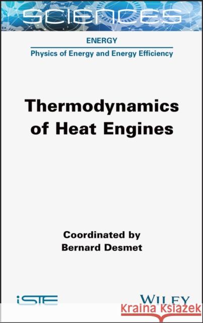 Thermodynamics of Heat Engines Bernard Desmet 9781789450750 Wiley-Iste