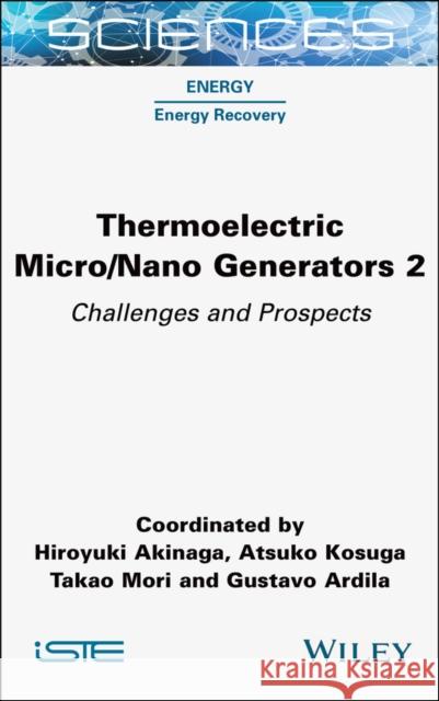 Thermoelectric Micro/Nano Generators Volume 2: Cha llenges and Prospects  9781789451450 