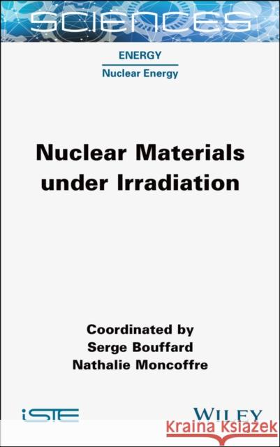 Nuclear Materials under Irradiation  9781789451481 