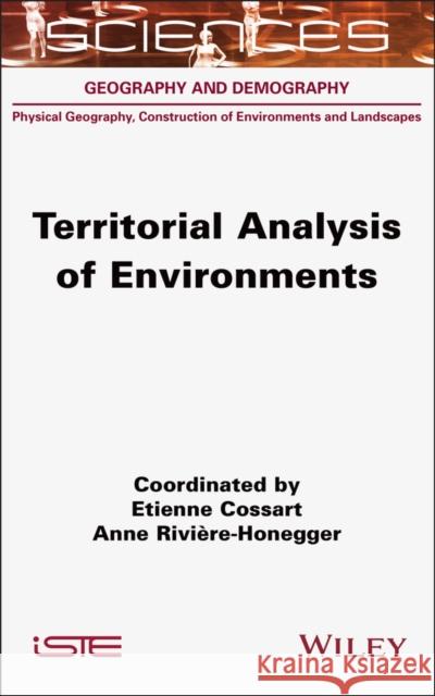 Territorial Analysis of Environments Etienne Cossart Anne Rivi?re-Honegger 9781789451986