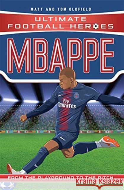 Mbappe (Ultimate Football Heroes - the No. 1 football series): Collect Them All! Matt & Tom Oldfield   9781789460674 John Blake Publishing Ltd