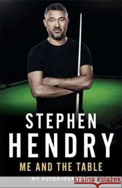 Me and the Table - My Autobiography Stephen Hendry 9781789460773