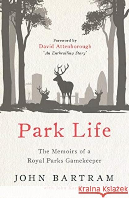 Park Life: The Memoirs of a Royal Parks Gamekeeper John Karter 9781789461053 John Blake Publishing Ltd