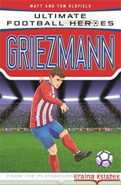 Griezmann (Ultimate Football Heroes) - Collect Them All! Matt & Tom Oldfield 9781789461138