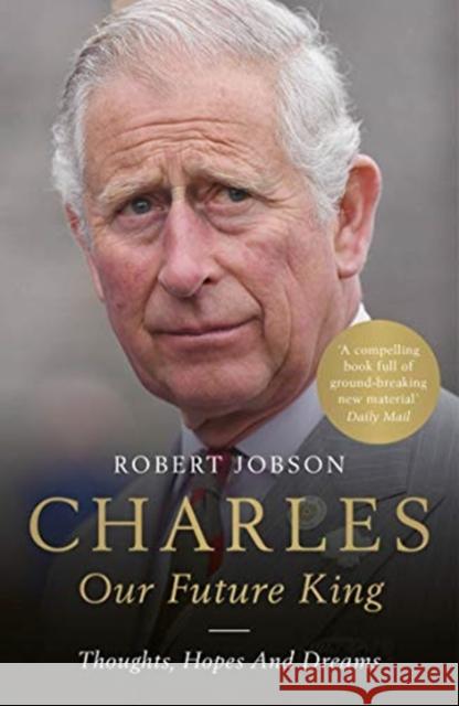 Charles: Our Future King Robert Jobson 9781789461626