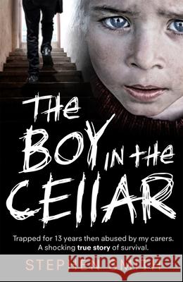 The Boy in the Cellar Stephen Smith 9781789461756 John Blake Publishing Ltd