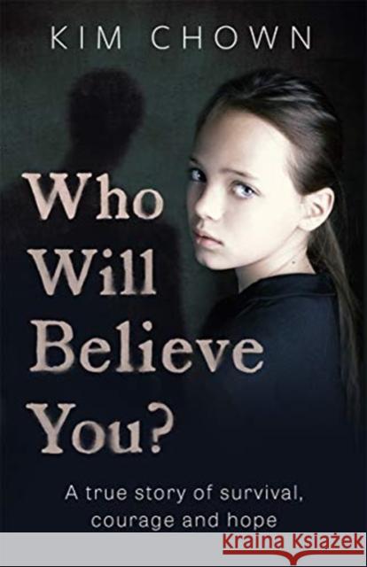 Who Will Believe You? Kim Chown 9781789462227 
