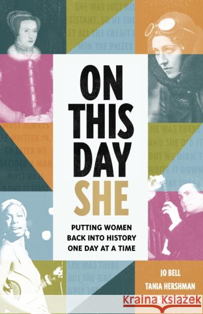 On This Day She: Putting Women Back Into History, One Day At A Time Jo Bell 9781789462715 John Blake Publishing Ltd