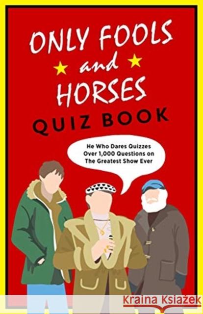 The Only Fools & Horses Quiz Book: A lovely jubbly gift John White 9781789463934