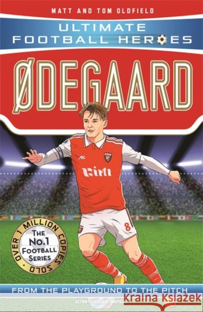 Ultimate Football Heroes: Ødegaard (Midfield Generals 5) Ultimate Football Heroes 9781789464870 John Blake Publishing Ltd