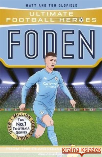Foden (Ultimate Football Heroes - The No.1 football series): Collect them all! Matt & Tom Oldfield 9781789465723