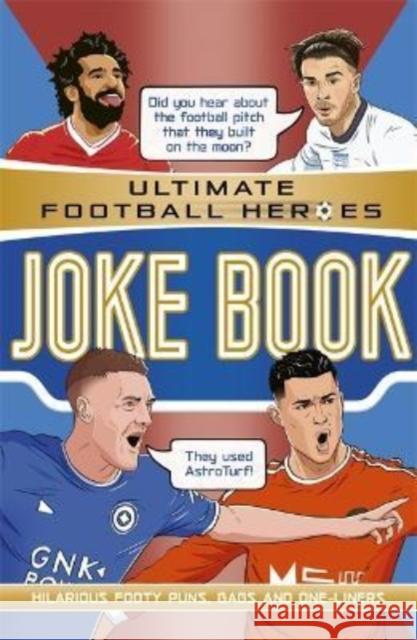 The Ultimate Football Heroes Joke Book (The No.1 football series): Collect them all!  9781789465877 John Blake Publishing Ltd