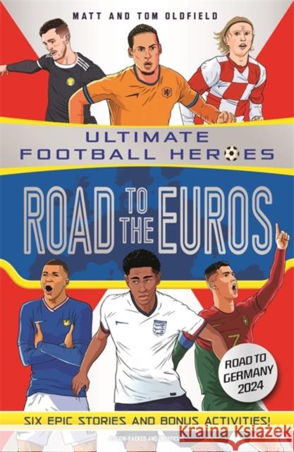 Road to the Euros (Ultimate Football Heroes): Collect them all! Matt & Tom Oldfield 9781789467895