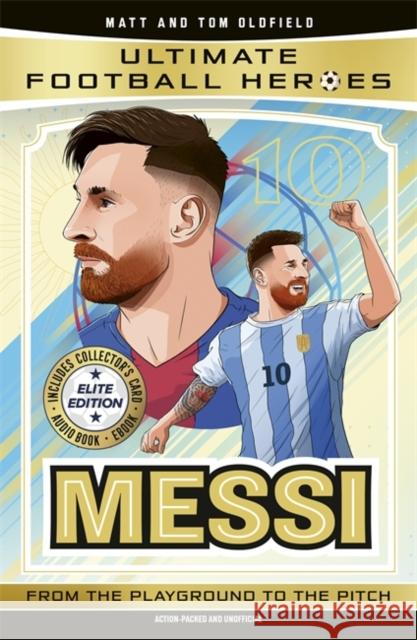 Ultimate Football Heroes: Messi (Elite Edition): Features a special collector's card, free eBook and free audio download! Ultimate Football Heroes 9781789469196 John Blake Publishing Ltd