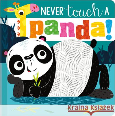 Never Touch a Panda! Make Believe Ideas Ltd                   Rosie Greening Stuart Lynch 9781789477450 Make Believe Ideas