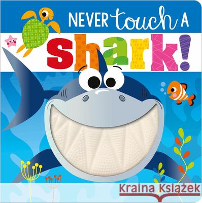 Never Touch a Shark! Make Believe Ideas Ltd                   Rosie Greening Stuart Lynch 9781789478860 Make Believe Ideas