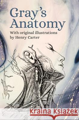 Gray's Anatomy: With Original Illustrations by Henry Carter Henry Gray 9781789506549