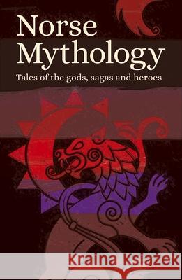 Norse Mythology: Tales of the Gods, Sagas and Heroes Various Authors 9781789506556 Arcturus Publishing