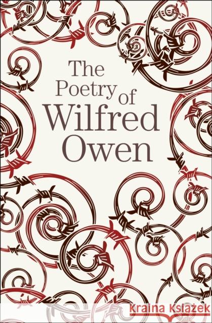 The Poetry of Wilfred Owen Wilfred Owen 9781789509724 Arcturus Publishing Ltd
