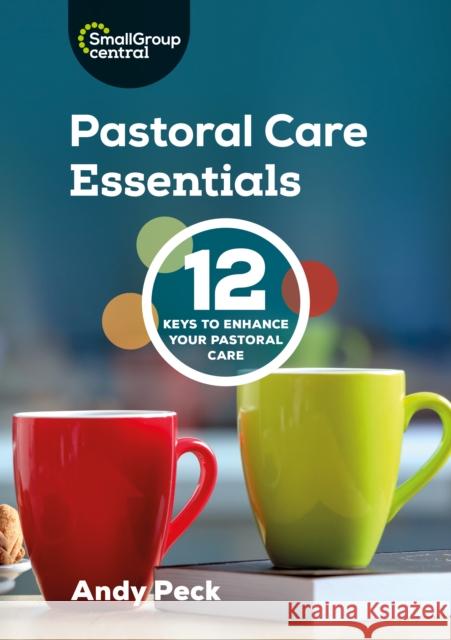 Pastoral Care Essentials Andy Peck (Tutor, CWR) 9781789511420