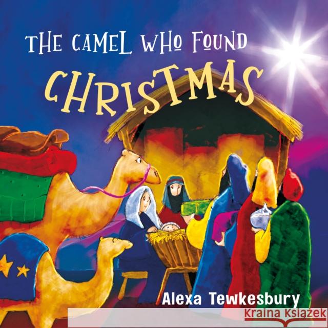 The Camel Who Found Christmas Alexa Tewkesbury 9781789512731 