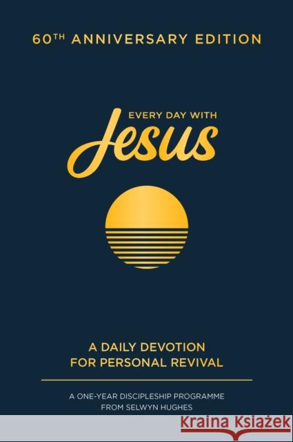 Every Day with Jesus: 60th Anniversary Edition: A One Year Discipleship Programme From Selwyn Hughes Selwyn Hughes 9781789515374