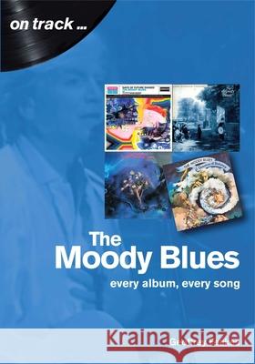 The Moody Blues: Every Album, Every Song Geoffrey Feakes 9781789520422 Sonicbond Publishing