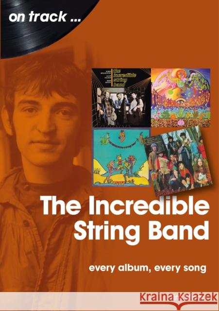 The Incredible String Band: Every Album, Every Song Tim Moon 9781789521078 Sonicbond Publishing