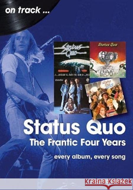 Status Quo On Track: The Frantic Four Years Richard James 9781789521603