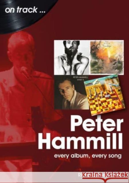 Peter Hammill On Track: Every Album, Every Song Richard Rees-Jones 9781789521634