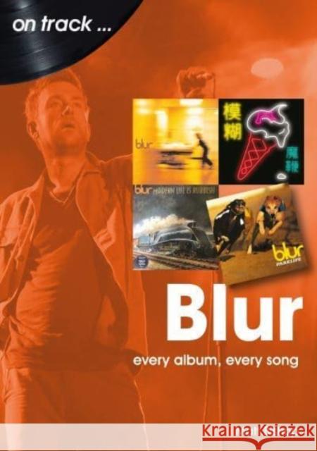 Blur On Track: Every Album, Every Song Matt Bishop 9781789521641