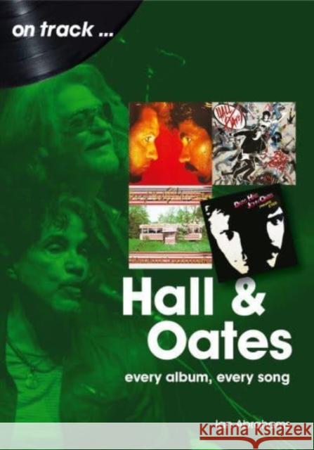 Hall and Oates On Track: Every Album, Every Song Ian Abrahams 9781789521672 Sonicbond Publishing