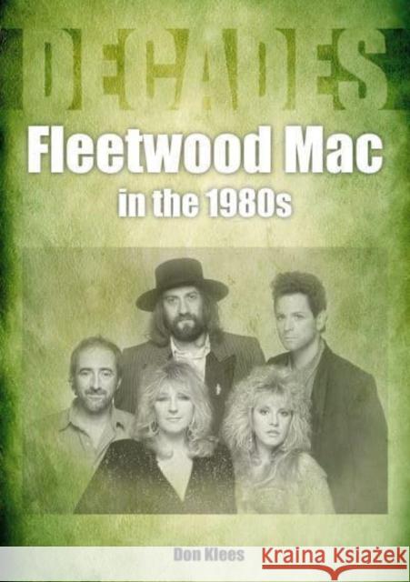 Fleetwood Mac in the 1980s Don Klees 9781789522549 Sonicbond Publishing