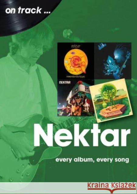 Nektar On Track: Every Album, Every Song Scott Meze 9781789522570 Sonicbond Publishing