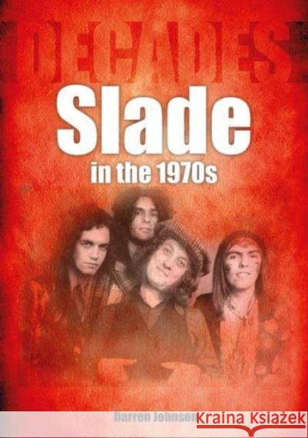 Slade in the 1970s Darren Johnson 9781789522686