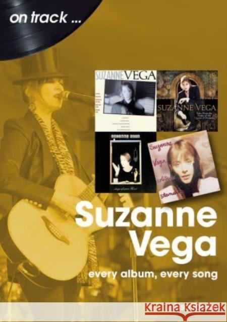 Suzanne Vega On Track: Every Album, Every Song Lisa Torem 9781789522815 Sonicbond Publishing