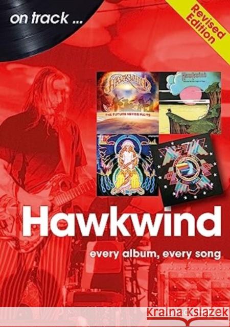 Hawkwind On Track Revised Edition: Every Album, Every Song Duncan Harris 9781789522907 Sonicbond Publishing