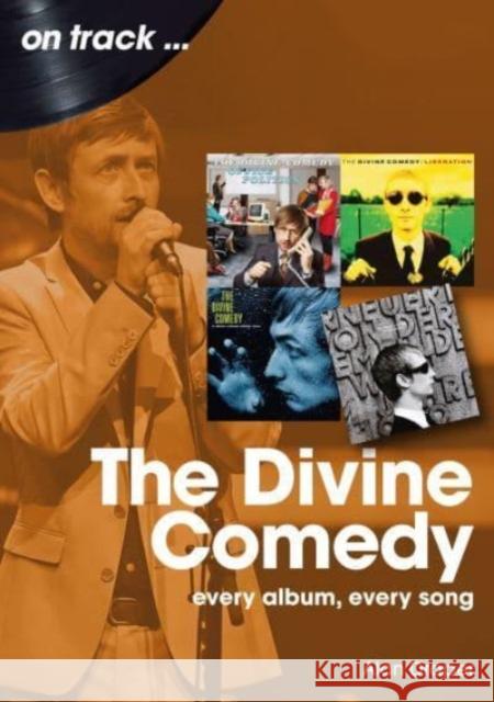 The Divine Comedy On Track: Every Album, Every Song Alan Draper 9781789523089 Sonicbond Publishing