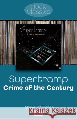 Supertramp: Crime Of The Century: Rock Classics Steve Pilkington 9781789523270 Sonicbond Publishing