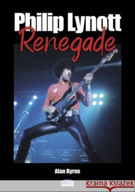 Philip Lynott Renegade Alan Byrne 9781789523393 Sonicbond Publishing