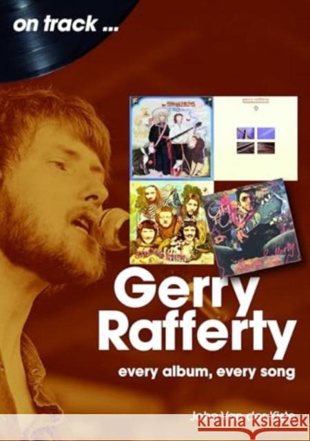 Gerry Rafferty On Track: Every Album, Every Song John Van der Kiste 9781789523492 Sonicbond Publishing