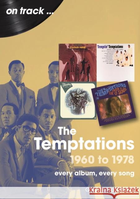 The Temptations 1960 to 1978 On Track: The: Every Album, Every Song George Haffenden 9781789523737 Sonicbond Publishing