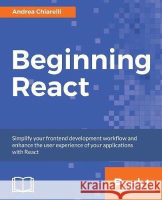 Beginning React Andrea Chiarelli 9781789530520 Packt Publishing