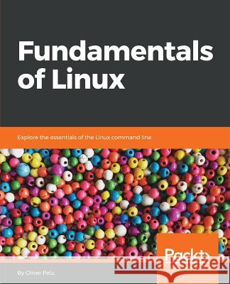 Fundamentals of Linux. Oliver Pelz 9781789530957 Packt Publishing