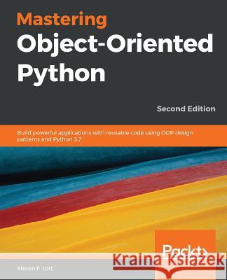 Mastering Object-Oriented Python - Second Edition Steven F. Lott 9781789531367