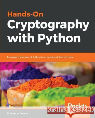 Hands-On Cryptography with Python Samuel Bowne 9781789534443 Packt Publishing
