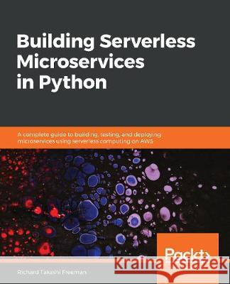 Building Serverless Microservices in Python Richard T 9781789535297 Packt Publishing