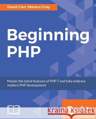Beginning PHP David Carr Markus Gray 9781789535907 Packt Publishing